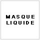 MASQUE LIQUIDE