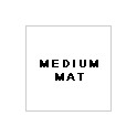 MEDIUM MAT